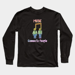 Music Connects People Long Sleeve T-Shirt